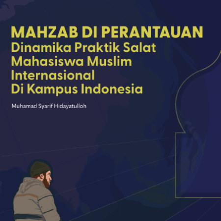 Mazhab di Perantauan Dinamika Praktik Salat Mahasiswa Muslim Internasional di Kampus Indonesia